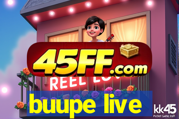 buupe live
